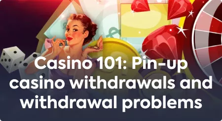 Pin-up casino cash outs and issues with cashing out