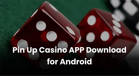 Download the Pin Up Casino App for Android