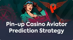 Aviator Prediction Strategy for Pin Up Casino